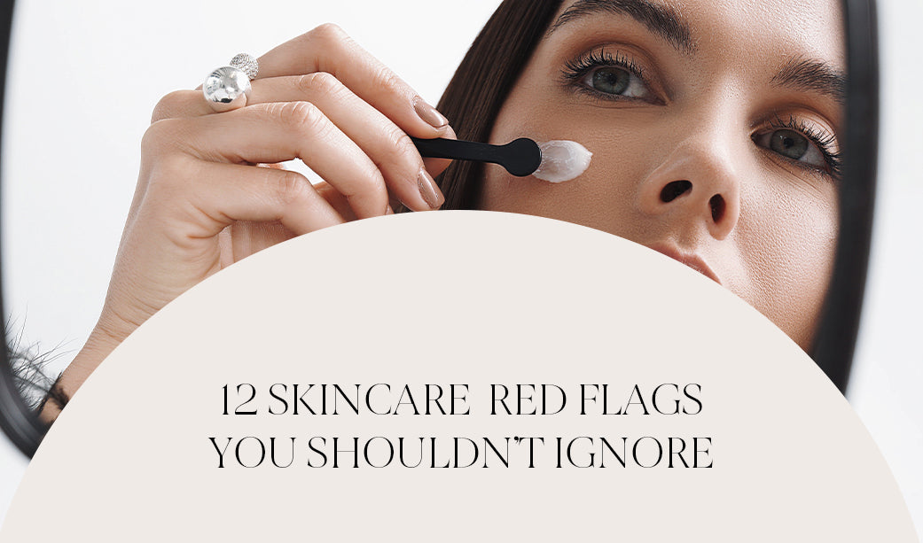12 Skincare Red Flags You Shouldn’t Ignore